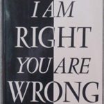 I am right you are wrong