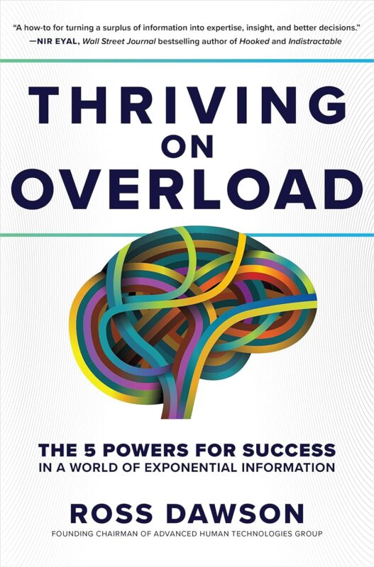 Thriving on Overload:  The 5 Powers for Success in a World of Exponential Information